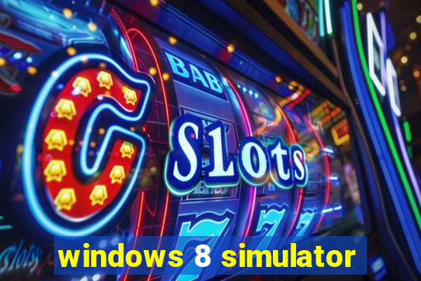 windows 8 simulator